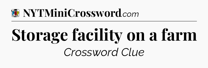 Storage facility on a farm Crossword Clue