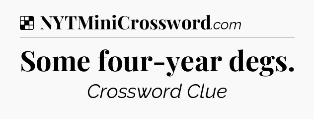 Solution: Some four-year degs - NYT Crossword