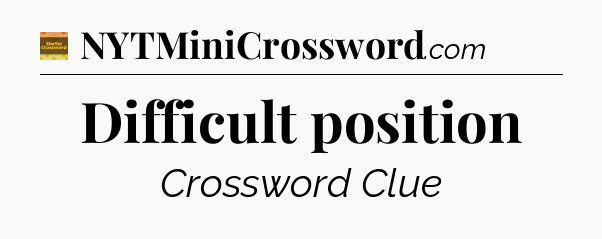 Difficult position - Eugene Sheffer Crossword