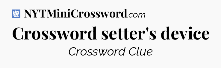Crossword setter's device Puzzle Page Crossword Clue