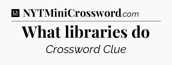 What libraries do - LA Times Crossword