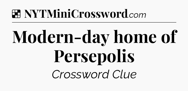 Solution: Modern-day home of Persepolis - NYT Crossword