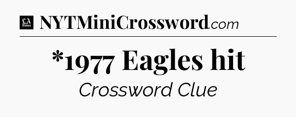 *1977 Eagles hit - LA Times Crossword