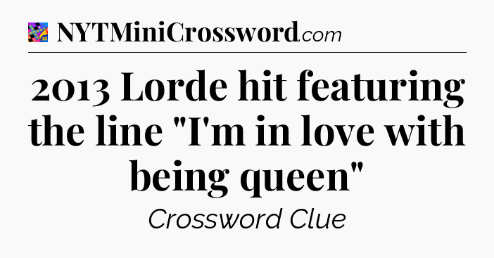 2013 Lorde hit featuring the line 