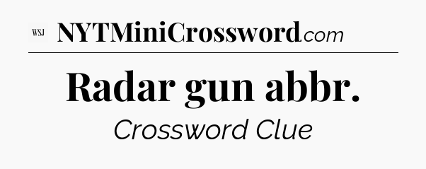 Radar gun abbr - WSJ Crossword