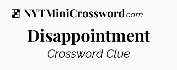 Solution: Disappointment - NYT Crossword