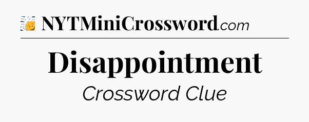 Disappointment - 7 Little Words