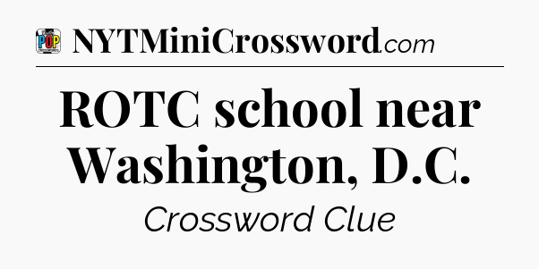 ROTC school near Washington, D.C Crossword Clue