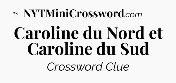 Caroline du Nord et Caroline du Sud - WSJ Crossword