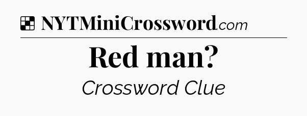 Solution: Red man - NYT Crossword