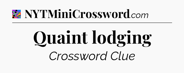 Quaint lodging Crossword Clue