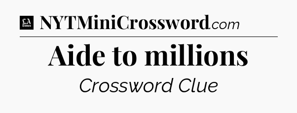 Aide to millions - LA Times Crossword