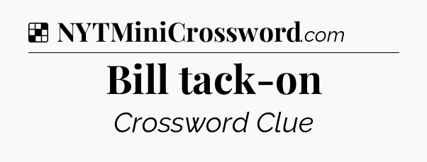 Solution: Bill tack-on - NYT Crossword
