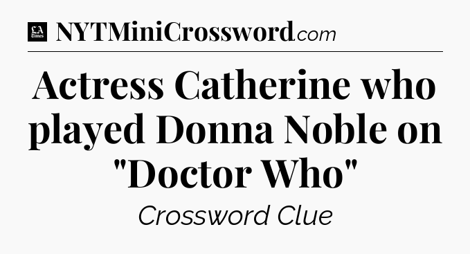 Actress Catherine who played Donna Noble on 