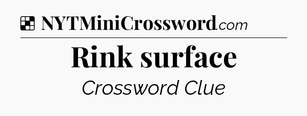 Solution: Rink surface - NYT Crossword