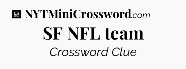 SF NFL team - LA Times Crossword