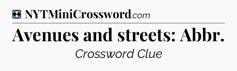 Solution: Avenues and streets: Abbr - NYT Mini Crossword