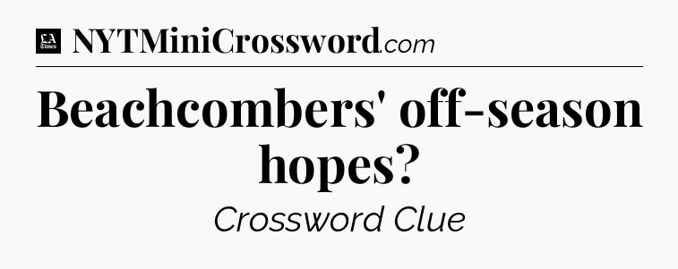 Beachcombers' off-season hopes - LA Times Crossword