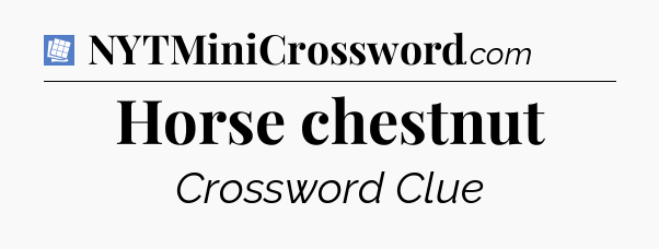 Horse chestnut Puzzle Page Crossword Clue