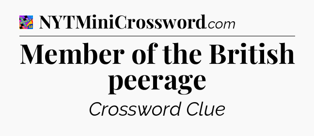 Member of the British peerage Crossword Clue