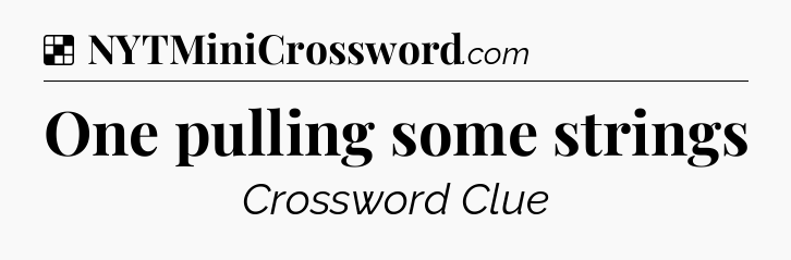 Solution: One pulling some strings - NYT Crossword