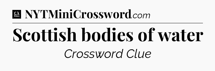 Scottish bodies of water - LA Times Crossword