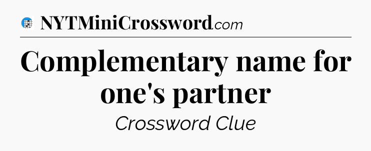 Complementary name for one's partner Crossword Clue