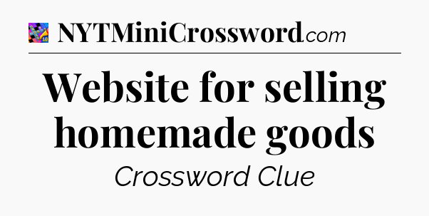 Website for selling homemade goods Crossword Clue
