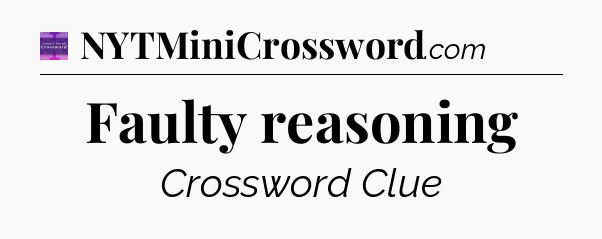 Faulty reasoning - Thomas Joseph Crossword