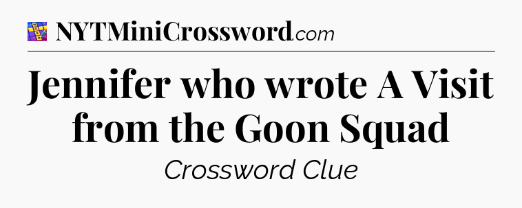 Jennifer who wrote A Visit from the Goon Squad Codycross