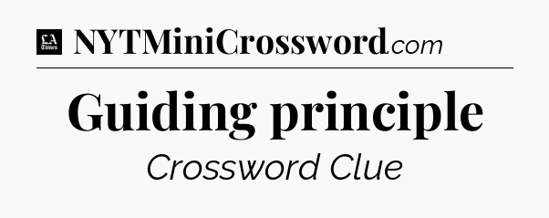 Guiding principle - LA Times Crossword