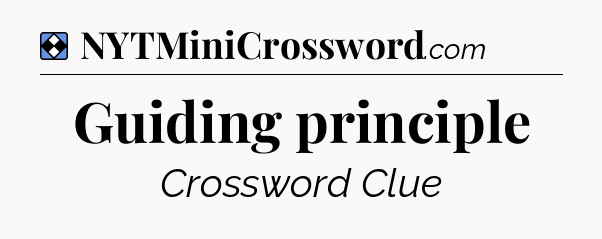 Solution: Guiding principle - NYT Mini Crossword