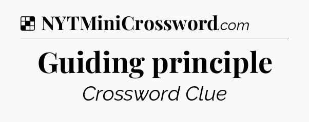 Solution: Guiding principle - NYT Crossword