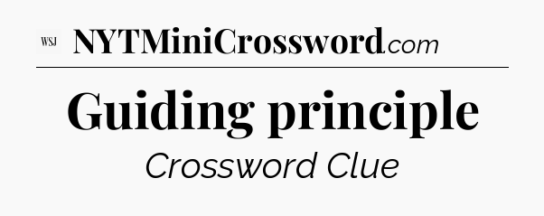 Guiding principle - WSJ Crossword