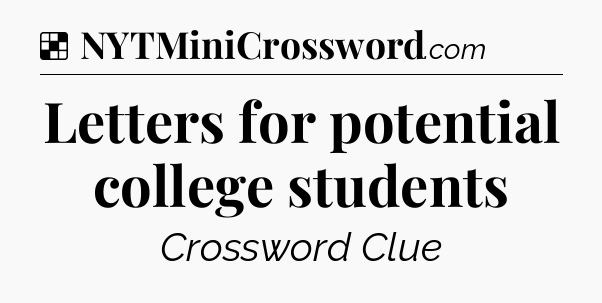 Solution: Letters for potential college students - NYT Crossword