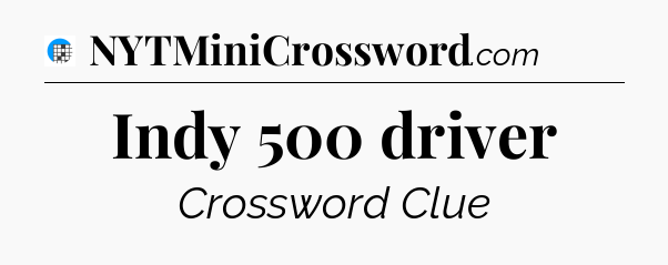 Indy 500 driver Crossword Clue
