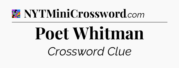 Poet Whitman Crossword Clue