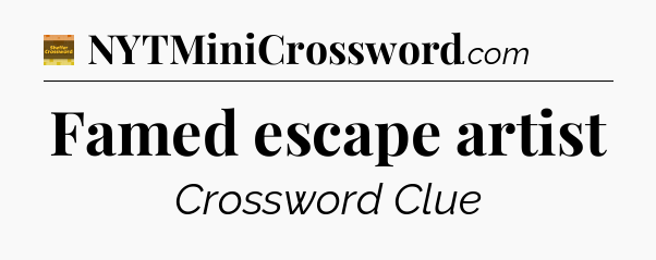Famed escape artist - Eugene Sheffer Crossword