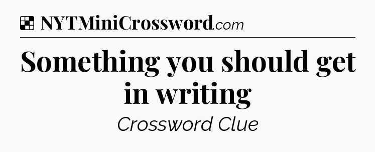 Solution: Something you should get in writing - NYT Crossword