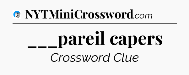 ___pareil capers Crossword Clue