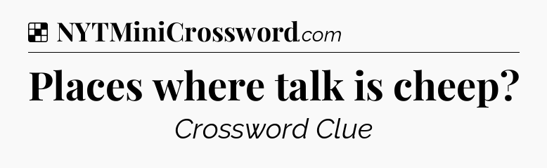 Solution: Places where talk is cheep - NYT Crossword