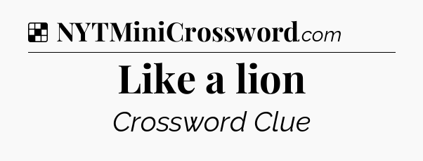 Solution: Like a lion - NYT Crossword