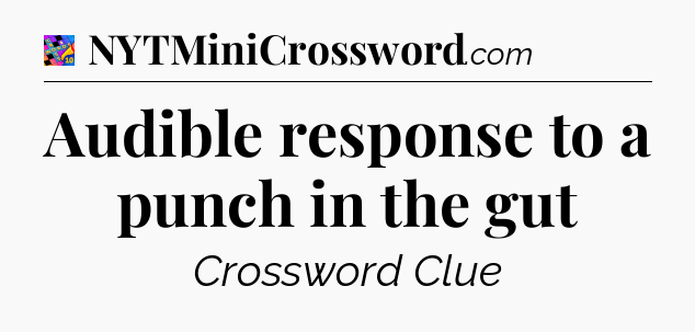 Audible response to a punch in the gut Crossword Clue