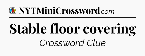 Stable floor covering Crossword Clue