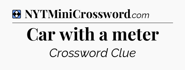 Solution: Car with a meter - NYT Mini Crossword