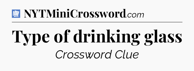 Type of drinking glass Puzzle Page Crossword Clue