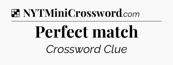 Solution: Perfect match - NYT Crossword