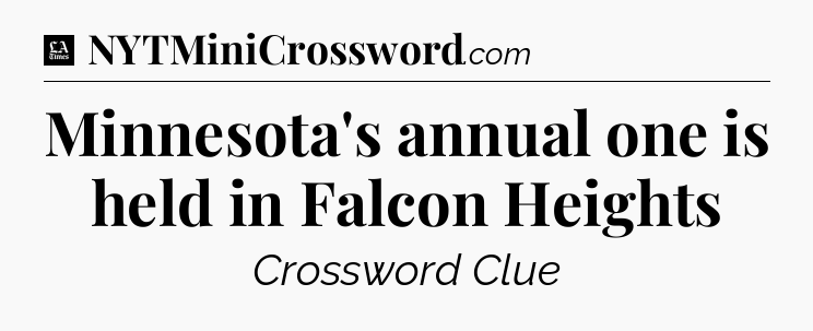 Minnesota's annual one is held in Falcon Heights - LA Times Crossword