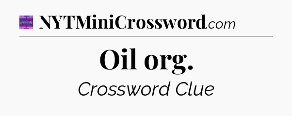 Oil org - Thomas Joseph Crossword