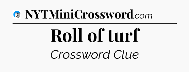 Roll of turf Crossword Clue